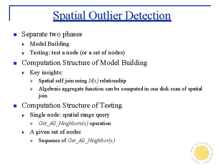 Spatial Outlier Detection n Separate two phases Model Building Testing: test a node (or