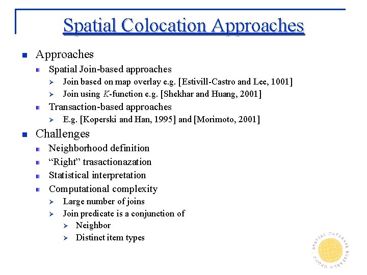 Spatial Colocation Approaches Spatial Join-based approaches Ø Ø Join based on map overlay e.