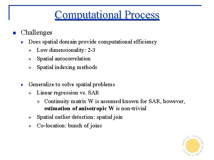 Computational Process n Challenges Does spatial domain provide computational efficiency Ø Low dimensionality: 2