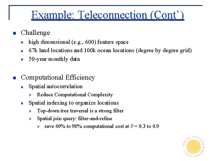 Example: Teleconnection (Cont’) n Challenge high dimensional (e. g. , 600) feature space 67