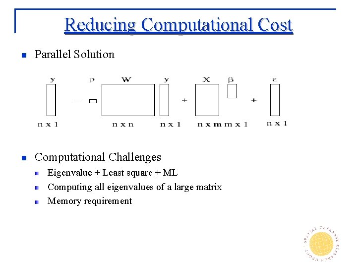 Reducing Computational Cost n Parallel Solution n Computational Challenges Eigenvalue + Least square +