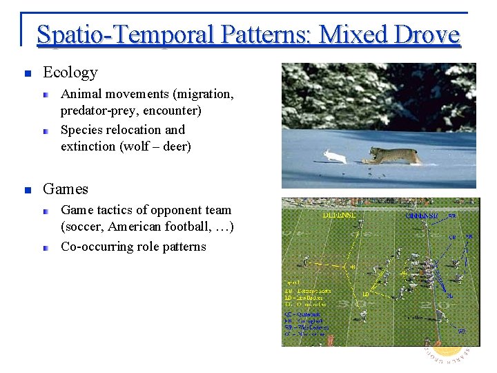 Spatio-Temporal Patterns: Mixed Drove n Ecology Animal movements (migration, predator-prey, encounter) Species relocation and