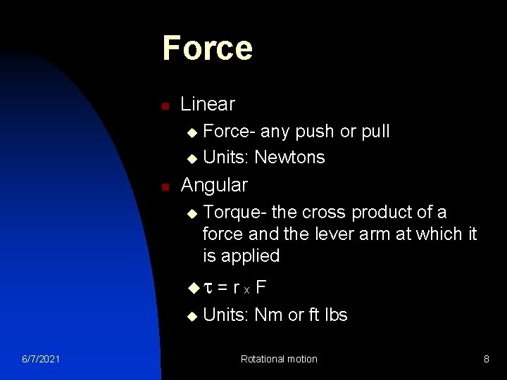 Force n Linear Force- any push or pull u Units: Newtons u n Angular