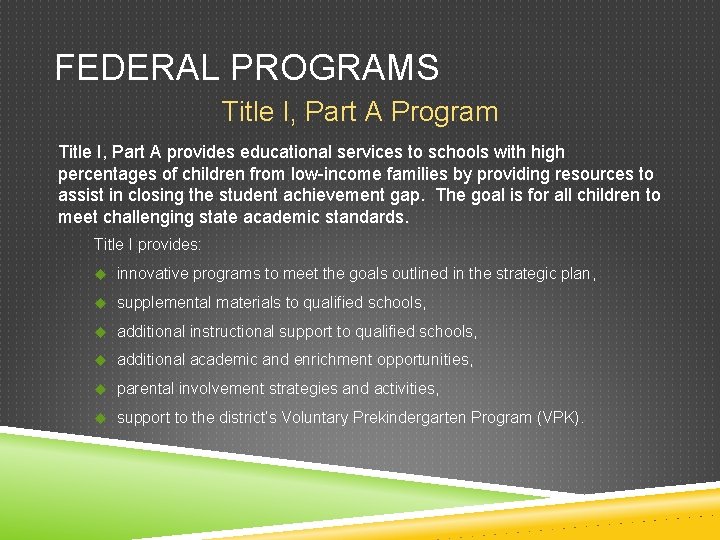 FEDERAL PROGRAMS Title I, Part A Program Title I, Part A provides educational services