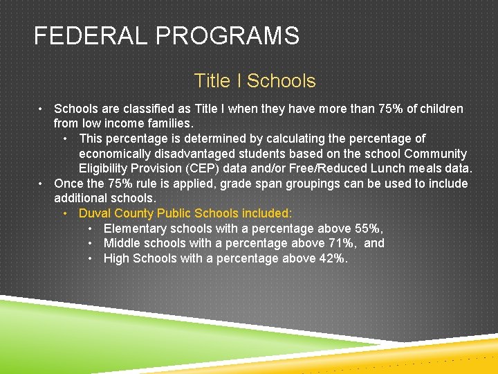 FEDERAL PROGRAMS Title I Schools • Schools are classified as Title I when they