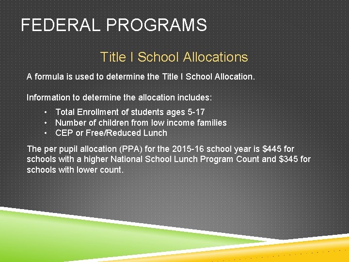 FEDERAL PROGRAMS Title I School Allocations A formula is used to determine the Title