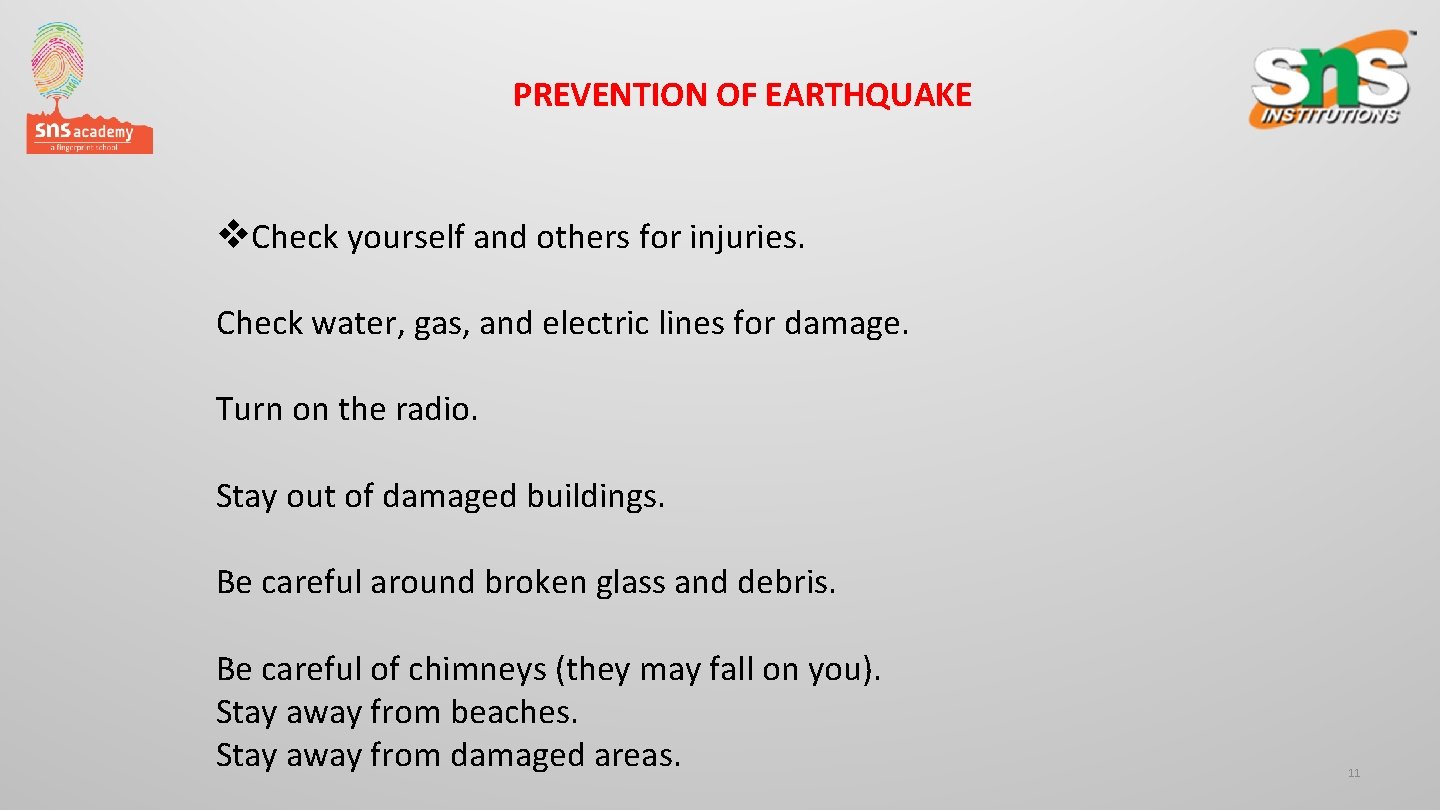 PREVENTION OF EARTHQUAKE v. Check yourself and others for injuries. Check water, gas, and