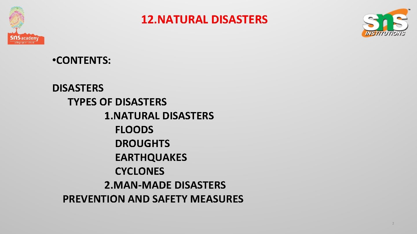 12. NATURAL DISASTERS • CONTENTS: DISASTERS TYPES OF DISASTERS 1. NATURAL DISASTERS FLOODS DROUGHTS