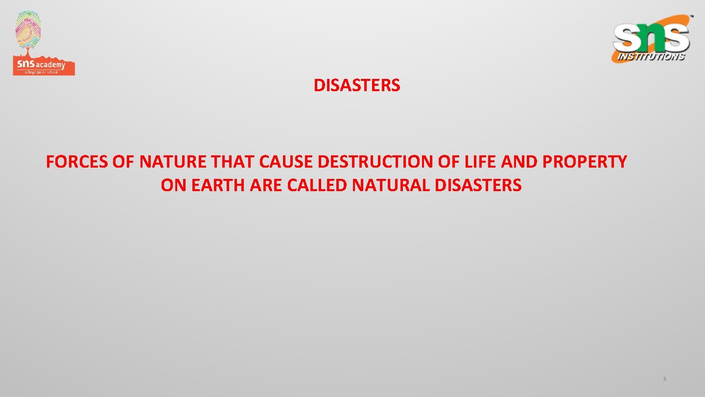 DISASTERS FORCES OF NATURE THAT CAUSE DESTRUCTION OF LIFE AND PROPERTY ON EARTH ARE