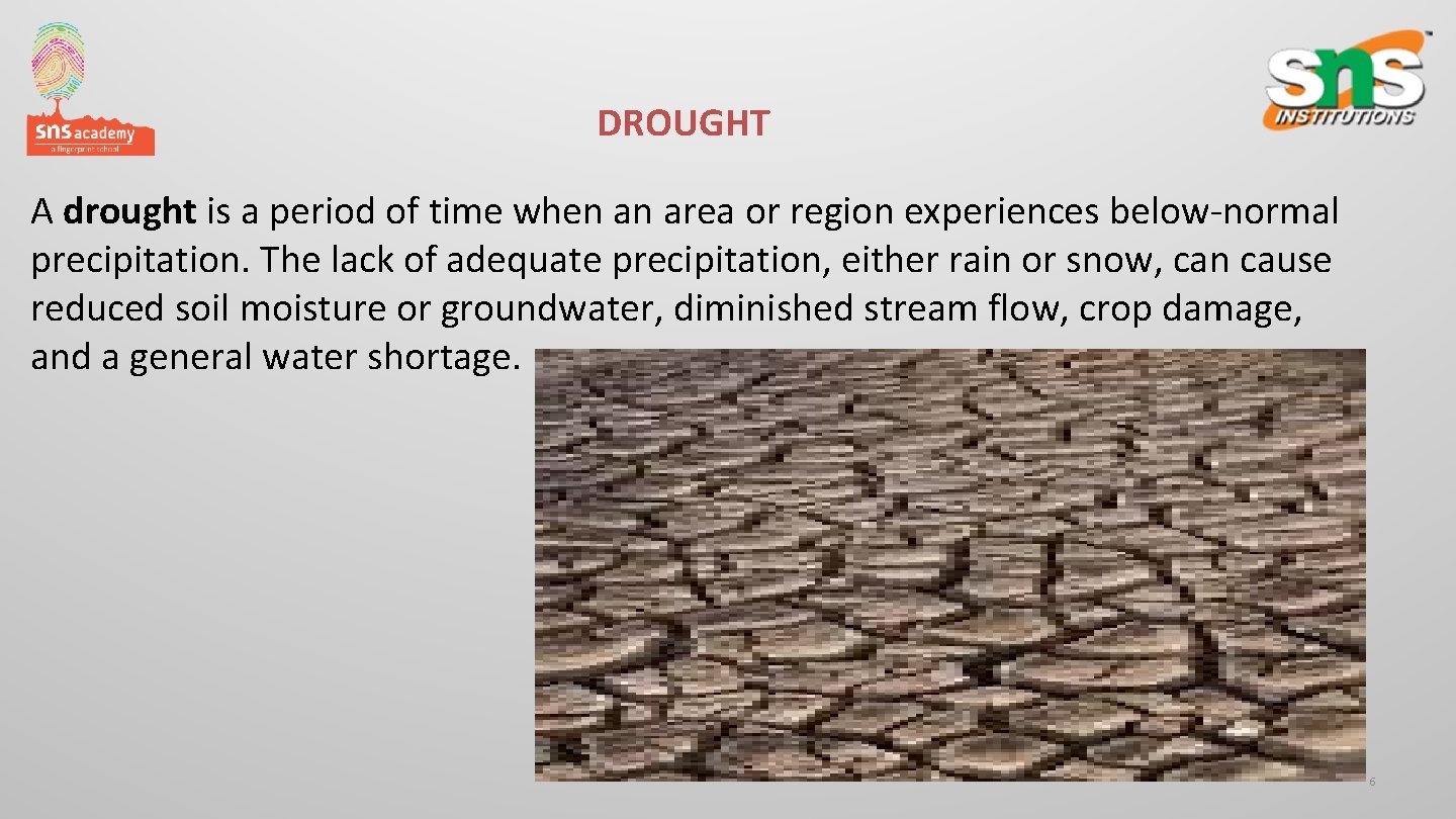 DROUGHT A drought is a period of time when an area or region experiences