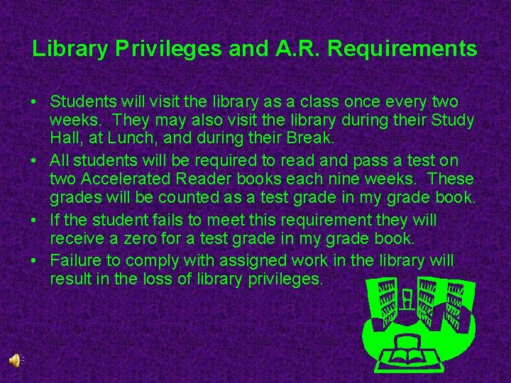 Library Privileges and A. R. Requirements • Students will visit the library as a