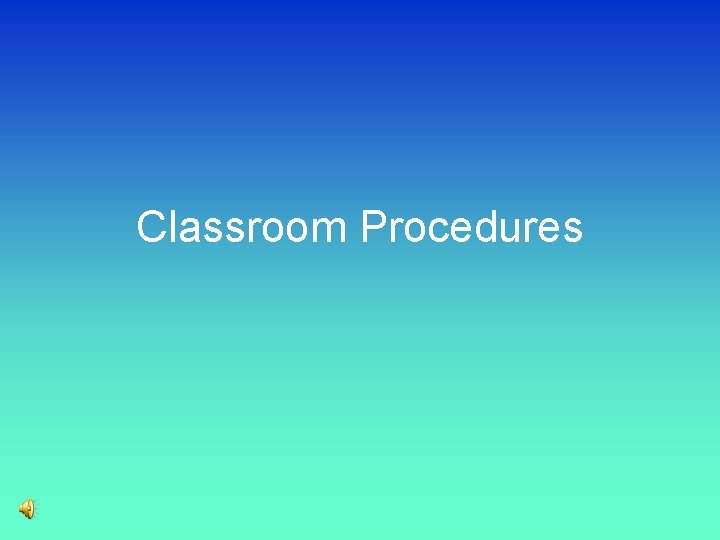 Classroom Procedures 