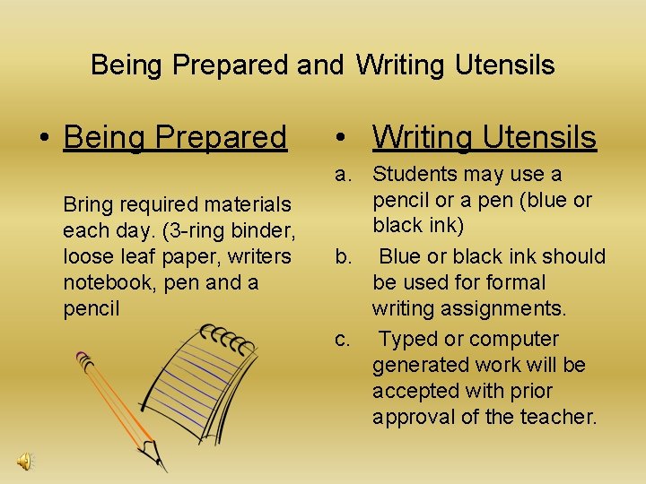 Being Prepared and Writing Utensils • Being Prepared Bring required materials each day. (3