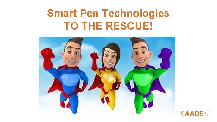 Smart Pen Technologies TO THE RESCUE! 