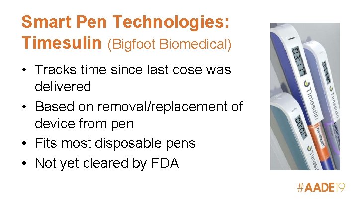 Smart Pen Technologies: Timesulin (Bigfoot Biomedical) • Tracks time since last dose was delivered