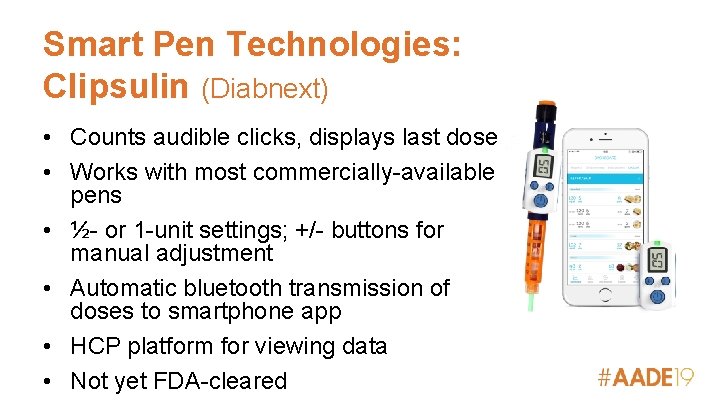 Smart Pen Technologies: Clipsulin (Diabnext) • Counts audible clicks, displays last dose • Works