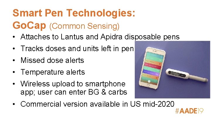 Smart Pen Technologies: Go. Cap (Common Sensing) • Attaches to Lantus and Apidra disposable