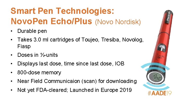 Smart Pen Technologies: Novo. Pen Echo/Plus (Novo Nordisk) • Durable pen • Takes 3.