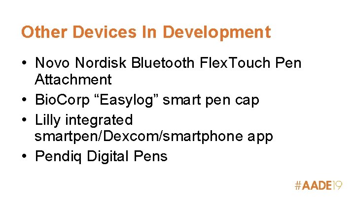 Other Devices In Development • Novo Nordisk Bluetooth Flex. Touch Pen Attachment • Bio.