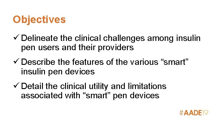 Objectives Delineate the clinical challenges among insulin pen users and their providers Describe the