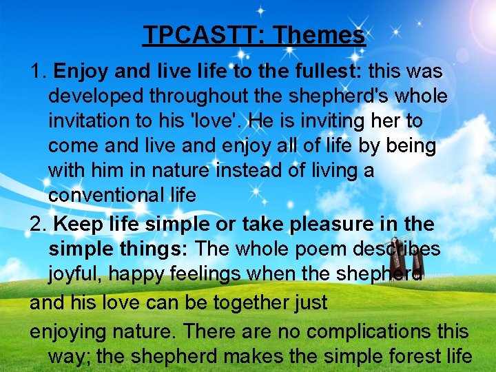 TPCASTT: Themes 1. Enjoy and live life to the fullest: this was developed throughout