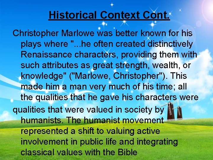 Historical Context Cont. Christopher Marlowe was better known for his plays where ". .
