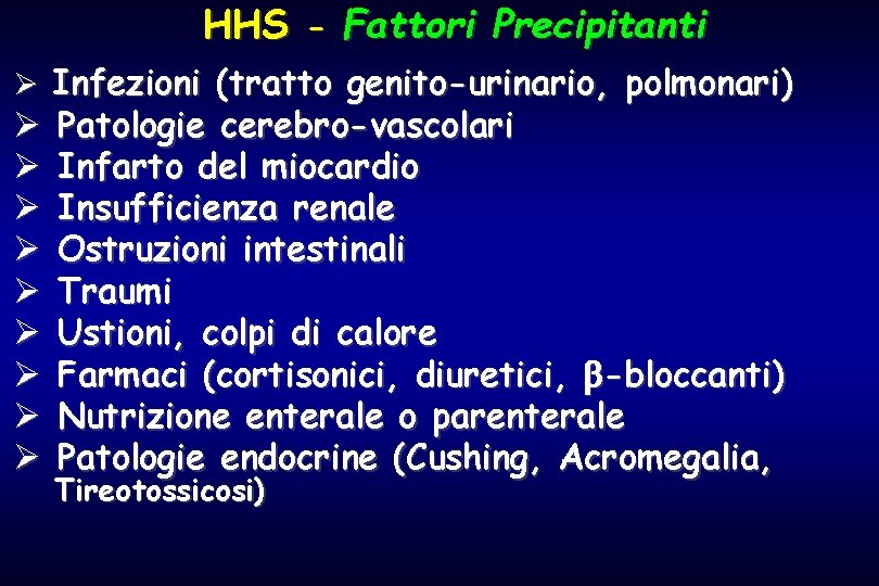 HHS - Fattori Precipitanti Ø Infezioni (tratto genito-urinario, polmonari) Ø Ø Ø Ø Ø