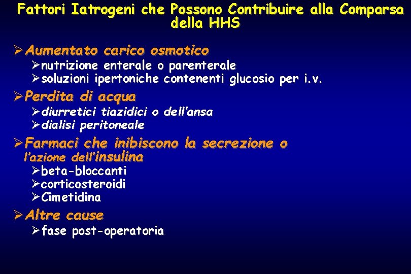 Fattori Iatrogeni che Possono Contribuire alla Comparsa della HHS ØAumentato carico osmotico Ønutrizione enterale