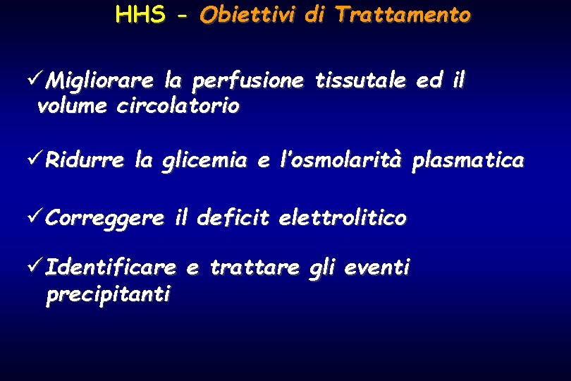 HHS - Obiettivi di Trattamento üMigliorare la perfusione tissutale ed il volume circolatorio üRidurre