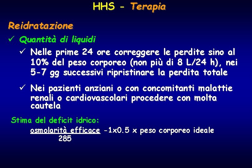 HHS - Terapia Reidratazione ü Quantità di liquidi ü Nelle prime 24 ore correggere