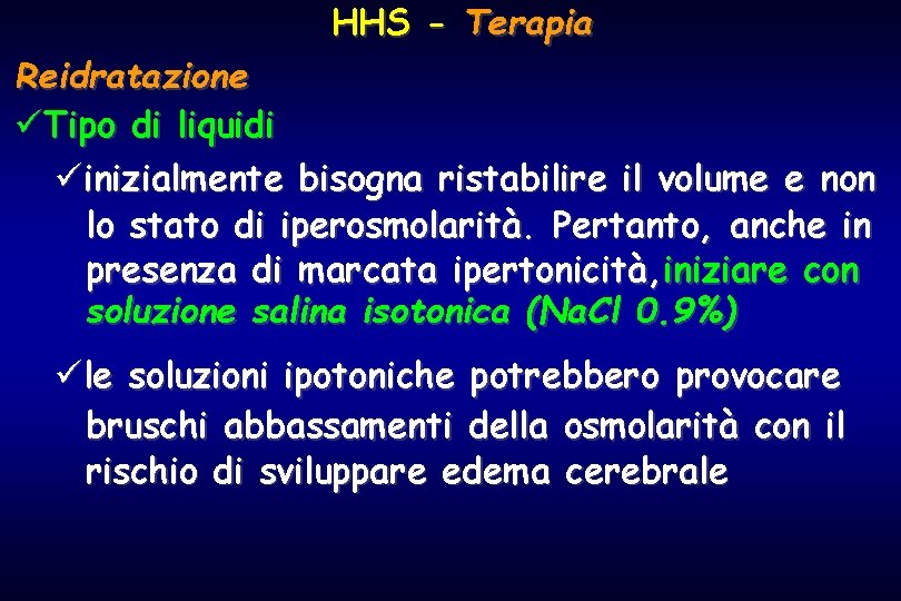 HHS - Terapia Reidratazione üTipo di liquidi üinizialmente bisogna ristabilire il volume e non