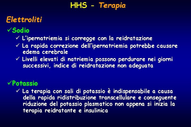 HHS - Terapia Elettroliti üSodio ü L’ipernatriemia si corregge con la reidratazione ü La