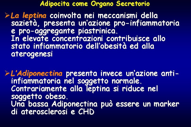 Adipocita come Organo Secretorio ØLa leptina coinvolta nei meccanismi della sazietà, presenta un’azione pro-infiammatoria