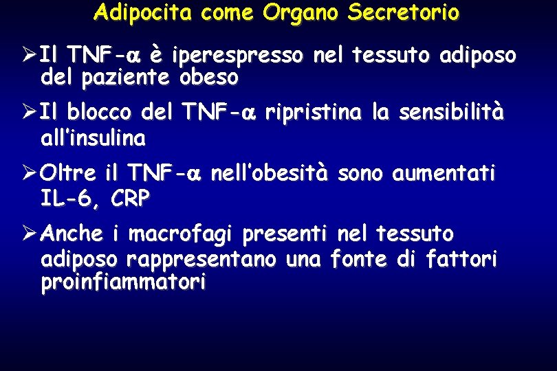 Adipocita come Organo Secretorio ØIl TNF- è iperespresso nel tessuto adiposo del paziente obeso