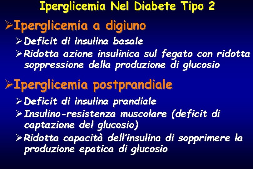 Iperglicemia Nel Diabete Tipo 2 ØIperglicemia a digiuno ØDeficit di insulina basale ØRidotta azione