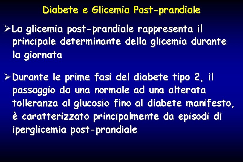 Diabete e Glicemia Post-prandiale ØLa glicemia post-prandiale rappresenta il principale determinante della glicemia durante