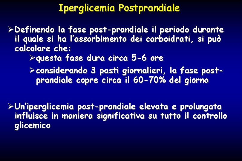 Iperglicemia Postprandiale ØDefinendo la fase post-prandiale il periodo durante il quale si ha l’assorbimento