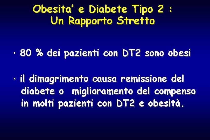 Obesita’ e Diabete Tipo 2 : Un Rapporto Stretto • 80 % dei pazienti