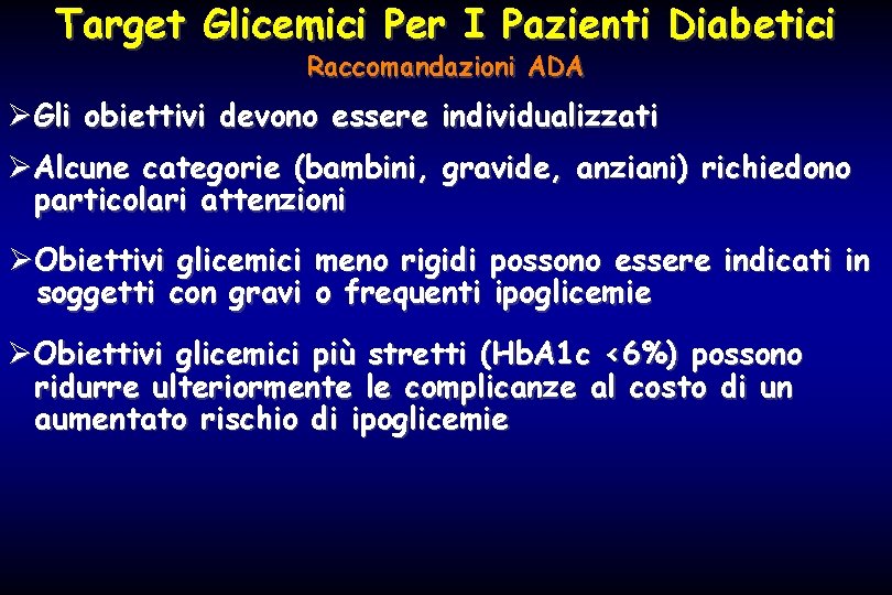 Target Glicemici Per I Pazienti Diabetici Raccomandazioni ADA ØGli obiettivi devono essere individualizzati ØAlcune