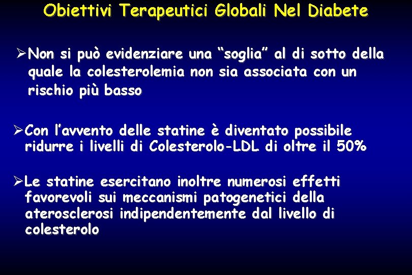Obiettivi Terapeutici Globali Nel Diabete ØNon si può evidenziare una “soglia” al di sotto