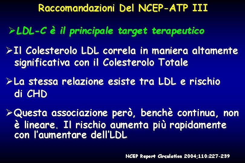 Raccomandazioni Del NCEP-ATP III ØLDL-C è il principale target terapeutico ØIl Colesterolo LDL correla