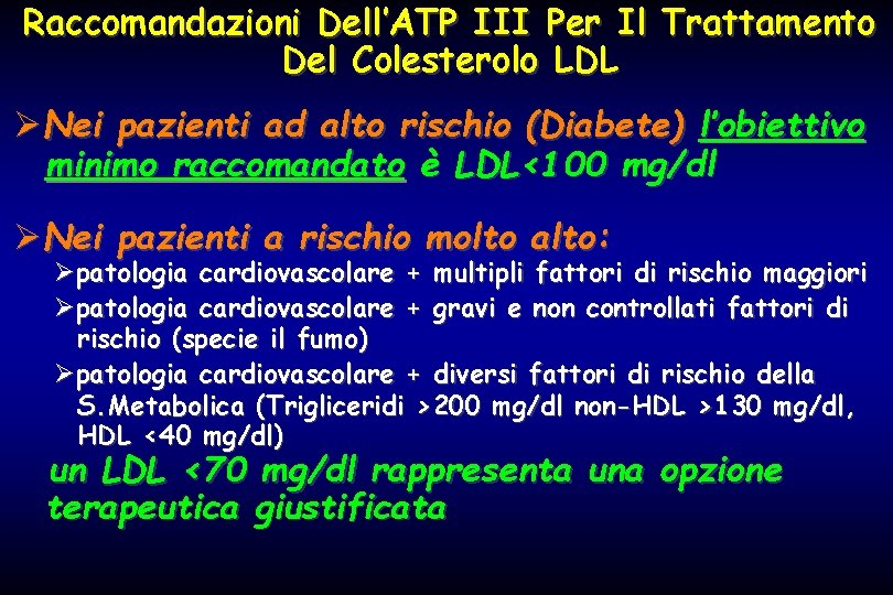 Raccomandazioni Dell’ATP III Per Il Trattamento Del Colesterolo LDL ØNei pazienti ad alto rischio