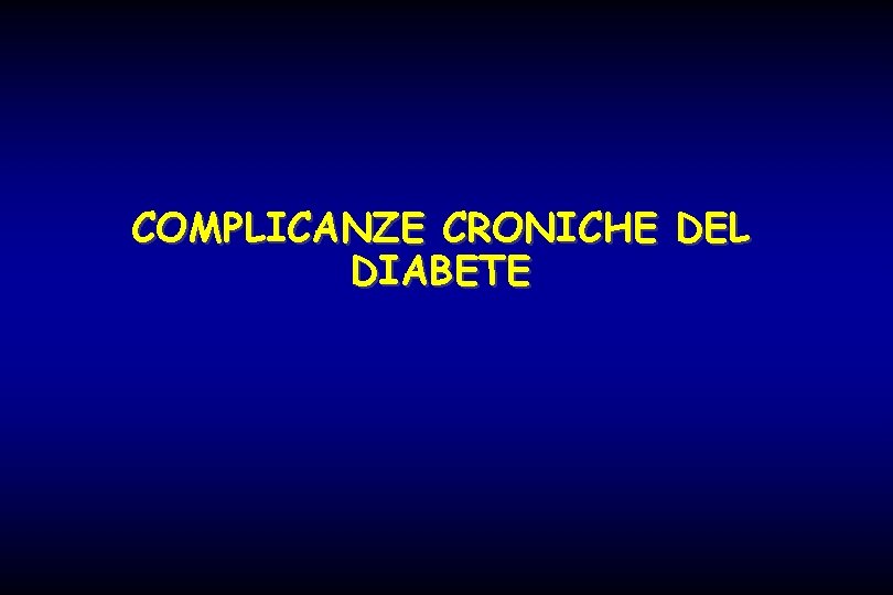 COMPLICANZE CRONICHE DEL DIABETE 