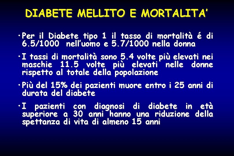 DIABETE MELLITO E MORTALITA’ • Per il Diabete tipo 1 il tasso di mortalità