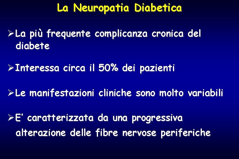 La Neuropatia Diabetica ØLa più frequente complicanza cronica del diabete ØInteressa circa il 50%
