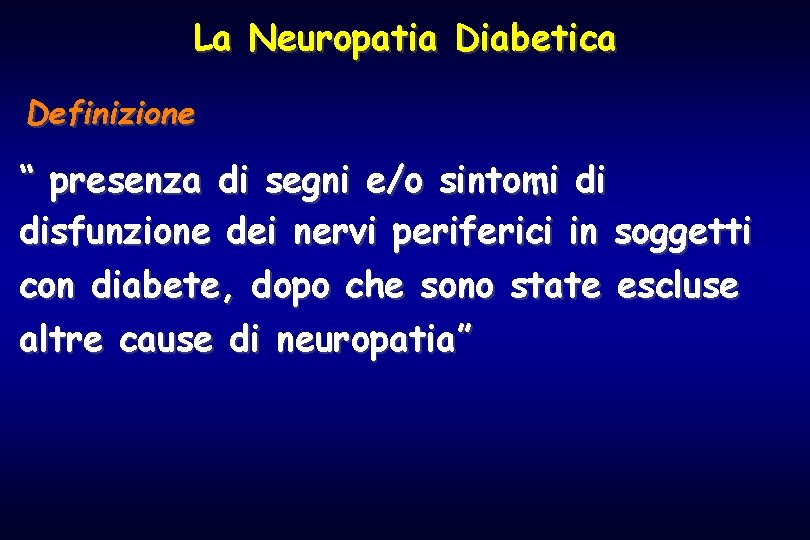 La Neuropatia Diabetica Definizione “ presenza di segni e/o sintomi di disfunzione dei nervi