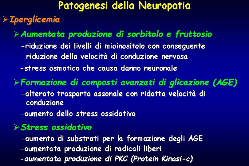 Patogenesi della Neuropatia ØIperglicemia ØAumentata produzione di sorbitolo e fruttosio -riduzione dei livelli di