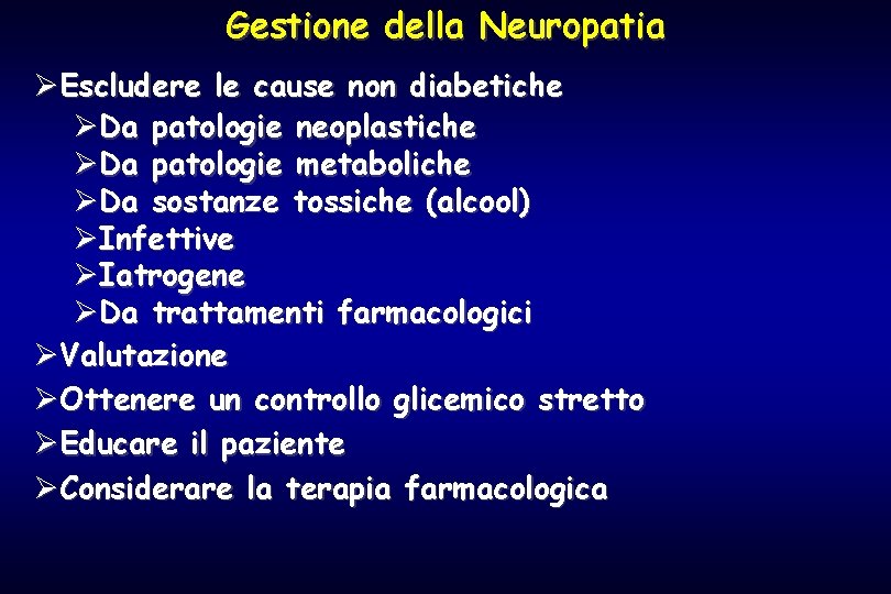 Gestione della Neuropatia ØEscludere le cause non diabetiche ØDa patologie neoplastiche ØDa patologie metaboliche