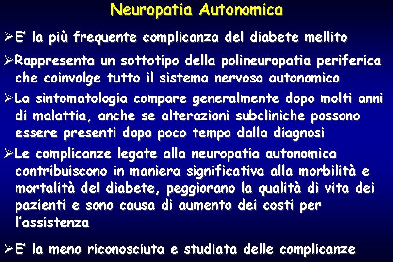 Neuropatia Autonomica ØE’ la più frequente complicanza del diabete mellito ØRappresenta un sottotipo della