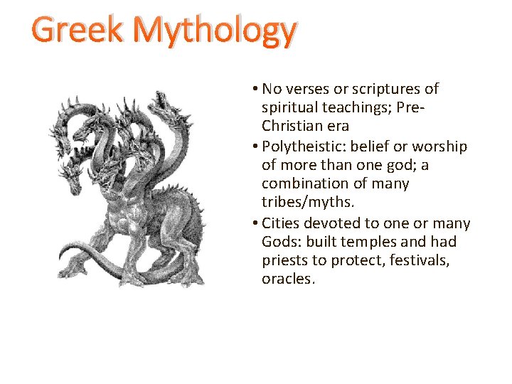 Greek Mythology • No verses or scriptures of spiritual teachings; Pre. Christian era •